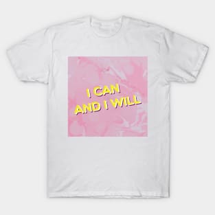 I Can and I Will T-Shirt